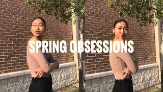 spring obsessions! / why i was gone for a month