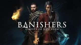 Banishers: Ghosts of New Eden убиваем нечисть и изгоняем демонов с EgoRivers