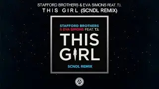 Stafford Brothers & Eva Simons ft. T.I. - This Girl (SCNDL Remix) [Free DL]