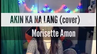 AKIN KA NA LANG (cover) Morissette Amon by GLAIZA GARCES