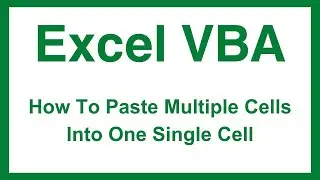Excel VBA - Paste Multiple Cells Into One Single Cell
