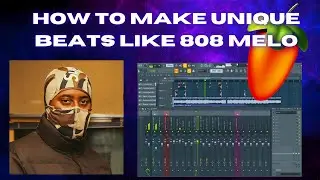 How To Make UNIQUE Beats Like 808 MELO [TUTORIAL]