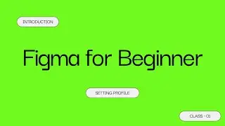 Class 01 | Introduction to Figma I How to Setup Figma  | Beginner Friendly
