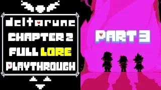DELTARUNE / Chapter 2 Lore Playthrough / Part 3