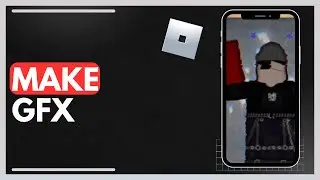 How To Make Roblox GFX