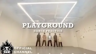 BXW /「PLAYGROUND」Dance Practice Video