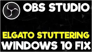 How to Fix OBS Studio Elgato STUTTERING After Upgrading to Windows 10!