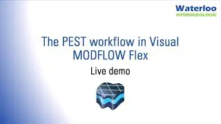 Waterloo Hydrogeologic - Visual MODFLOW Flex PEST Workflow Guide