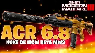 *NUKE BETA* A ACR 6.8 ESTÁ DE VOLTA AO MW3 E ME FEZ PEGAR A NUKE!! | CLASSE MCW MW3 BETA