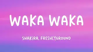 Waka Waka - Shakira, Freshlyground [Lyrics Video] 🪕