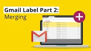 How to Merge Labels in Gmail | Gmail Labels Tutorial Part 2