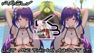 PxGLV - Let Me Think About It | 𝐊𝐁