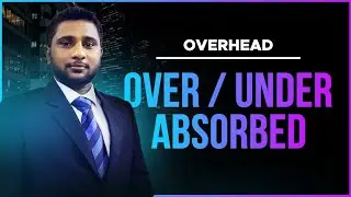 OVER / UNDER Absorption | OVERHEADS - Just in 4 minutes | for ANY accounting or finance student