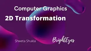 Computer Graphics: Best explanation of 2D Translation and 2D Rotation