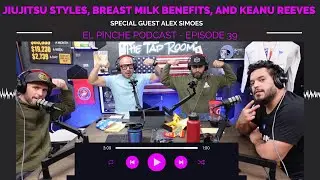 Pinche Podcast Ep 39: BJJ Styles, Breast Milk Benefits, and Keanu Reeves Awesomeness