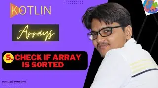 5. Check If Array Is Sorted | Kotlin | Arrays | Data Structures And Algorithms | Android