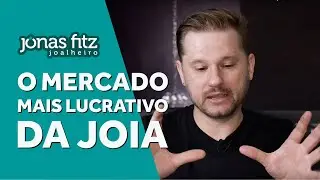TUDO QUE VOCÊ PRECISA PRA ENTRAR NO MERCADO MAIS LUCRATIVO DA JOIA | JONAS FITZ - JOALHEIRO DE VALOR