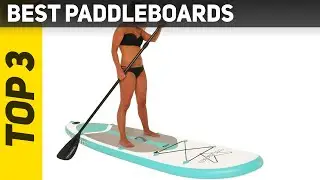 3 Best Paddleboards 2022?