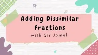Adding Dissimilar Fractions