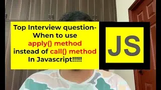 Call and Apply Method Usage | Advantage of apply method over call method | Javascript Interview - 8