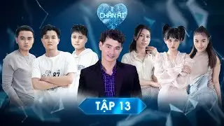 CHÂN ÁI 2022 TẬP 13 | Chàng trai đòi làm Sơn Tùng M-TP, màn thả thính khiến các cô gái 