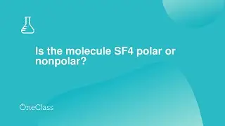 Is the molecule SF4 polar or nonpolar?