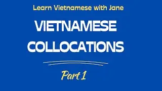 Vietnamese Collocations - Part 1