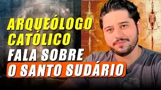 ARQUEÓLOGO CATÓLICO FALA SOBRE O SANTO SUDÁRIO | Ariel Lazari