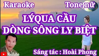 Karaoke : Lý Qua Cầu : Dòng Sông Ly Biệt : Tone nữ