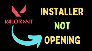 Fix Valorant Installer Not Opening