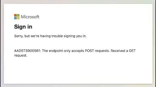 SOLVED! AADSTS900561: The Endpoint Only Accepts POST Requests
