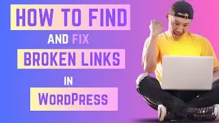 How to Find and Fix Broken Links in WordPress Site for Free