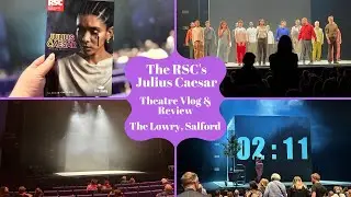 The RSC's Julius Caesar - The Lowry - Theatre Vlog & Review Including Curtain Call