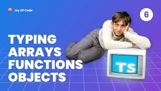 TypeScript Fundamentals - #6 Typing Arrays, Functions and Objects