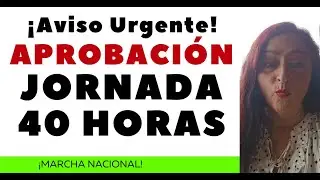 JORNADA 40 HORAS. PRIMERO SEPTIEMBRE EXIGIR APROBACIÓN