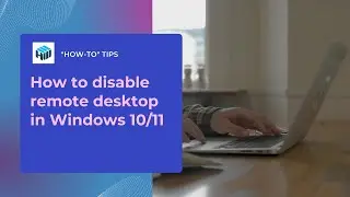 How to Disable Remote Desktop in Windows 10/11 in 2024
