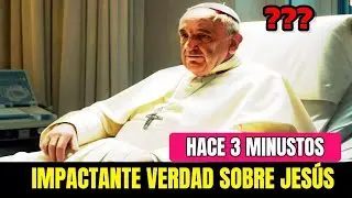 El Secreto de Jesús que el Papa Francisco Confiesa en su Lecho de Muerte (2025)