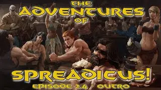 The Adventures of Spreadicus - Episode 2.4 - Outro