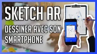 SketchAR : Dessiner en réalité augmenté avec son smartphone !
