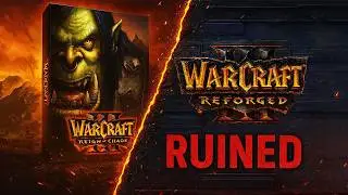 When Developers Ruin the Game: The Warcraft III Reforged Disaster