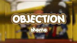 [🧑‍⚖️] OBJECTION!! [🧑‍⚖️] || Gacha Universal || FNaF || Meme