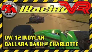 iRacing VR 2021 S3 - Dallara Dash DW-12 Indycar @ Charlotte