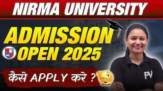 NIRMA UNIVERSITY | ADMISSION OPEN 2025 | APPLY NOW | BHUMI MA'AM