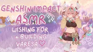 ASMR | wishing for & building varesa! 𐙚₊˚⊹ (genshin impact asmr ♡)