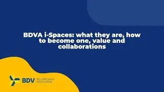 BDVA i Spaces - What they are, how to become one, value and collaborations