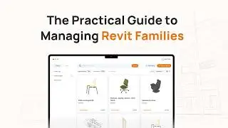 The Practical Guide to Managing Revit Families