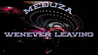 Meduza x Eli & Fur - WENEVER LEAVING (Unreleased) ID 2021
