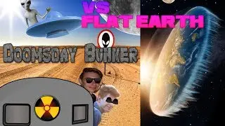 DoomsDay Bunker: THE FLAT EARTH