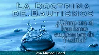 La doctrina de bautismos: - ¿Cómo era el bautismo en tiempos de Yeshúa?