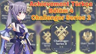 Genshin İmpact Türkçe Achievement Bölüm 4 Challenger Series 2